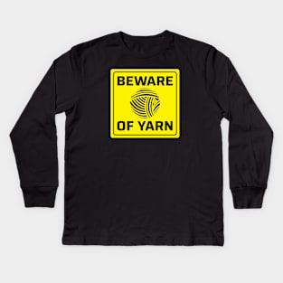 Beware of Yarn - Funny Knitting Quotes Kids Long Sleeve T-Shirt